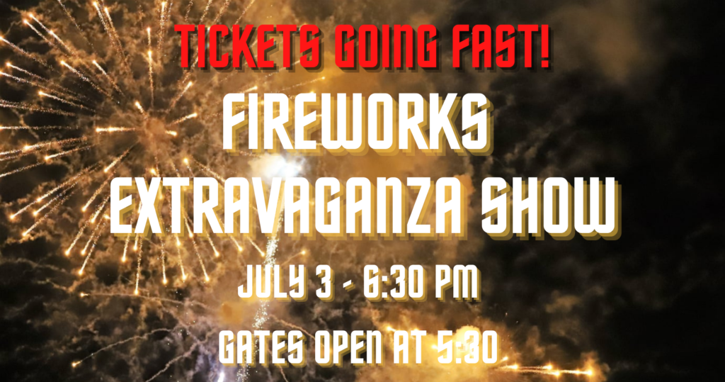 Fireworks Extravaganza Tickets Are Going Fast!